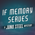 Couverture If Memory Serves : A Juno Steel Mystery Editions Autoédité 2024
