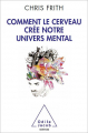 Couverture Comment le cerveau crée notre univers mental Editions Odile Jacob (Psychologie) 2010
