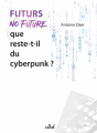 Couverture Futurs No Future : Que reste-t-il du cyberpunk ? Editions ActuSF (Les 3 souhaits) 2025