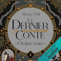 Couverture Le dernier conte, tome 4 : Ombre noire Editions Audible studios 2025