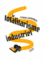 Couverture Le Totalitarisme Industriel Editions L'échappée 2018