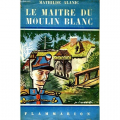 Couverture Le Maître du Moulin-Blanc Editions Flammarion 1950