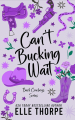 Couverture Buck Cowboys Series, book 3: Can't Bucking Wait Editions Autoédité 2022