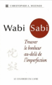 Couverture Wabi Sabi - Trouver le bonheur au-delà de l’imperfection Editions Le Courrier du Livre 2007