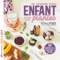 Couverture Je soigne mon enfant avec les plantes : de la naissance à 18 ans Editions Terre vivante (Facile & bio) 2024