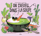 Couverture Un cheveu dans la soupe Editions Milan 2022