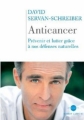Couverture Anticancer : Prévenir et lutter grâce à nos défenses naturelles Editions Robert Laffont 2007