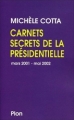 Couverture Carnets secrets de la présidentielle : Mars 2001 - mai 2002 Editions Plon 2002