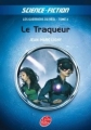 Couverture La Trilogie des Zapmen / Les Guerriers du réel, tome 2 : Le Chasseur lent / Le Traqueur Editions Le Livre de Poche (Jeunesse - Science-fiction) 2007