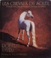 Couverture Les Chevaux du Soleil : Portrait des plus merveilleux chevaux du monde Editions Evergreen 2005