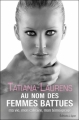 Couverture Au nom des femmes battues : Ma vie, mon calvaire, mon témoignage Editions Josette Lyon 2010