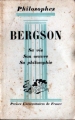 Couverture Bergson : Sa vie, son oeuvre, sa philosophie Editions Presses universitaires de France (PUF) (Philosophes) 1958