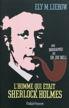 Couverture L'homme qui était Sherlock Holmes : Une biographie du Dr Joe Bell