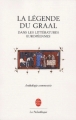 Couverture La légende du Graal dans les littératures européennes Editions Le Livre de Poche (La Pochothèque) 2006