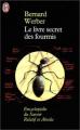 Couverture Le livre secret des fourmis / L'encyclopédie du savoir relatif et absolu Editions J'ai Lu 2000