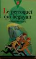 Couverture Les Trois Jeunes Détectives, tome 02 : Le Perroquet qui begayait Editions Le Livre de Poche (Jeunesse - Junior) 1999