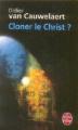 Couverture Cloner le Christ ? Editions Le Livre de Poche 2007