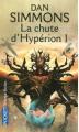 Couverture Le Cycle d'Hypérion (8 tomes), tome 3 : Les Cantos d'Hypérion : La chute d'Hypérion, partie 1 Editions Pocket (Science-fiction) 2006