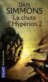 Couverture Le Cycle d'Hypérion (8 tomes), tome 4 : Les Cantos d'Hypérion : La chute d'Hypérion, partie 2 Editions Pocket (Science-fiction) 2007