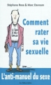 Couverture Comment rater sa vie sexuelle : L'anti-manuel du sexe Editions La Musardine 2012