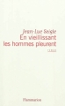 Couverture En vieillissant les hommes pleurent Editions Flammarion 2012