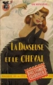 Couverture La danseuse et le cheval Editions Les Presses de la Cité (Un mystère) 1951