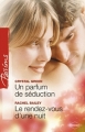 Couverture Un parfum de séduction, Le rendez-vous d'une nuit Editions Harlequin (Passions) 2012