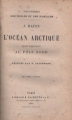 Couverture L'océan Arctique : Voyages d'exploration au pôle Nord Editions Hachette 1886