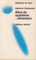 Couverture Élève de quatrième... Dimension Editions Denoël (Présence du futur) 1973