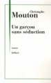 Couverture Un garçon sans séduction Editions Julliard 2012