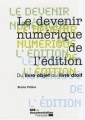 Couverture Le devenir numérique de l'édition : Du livre objet au livre droit Editions La documentation française (Rapports officiels ) 2008