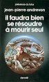 Couverture Il faudra bien se résoudre à mourir seul Editions Denoël (Présence du futur) 1983