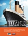 Couverture Titanic, l'aventure, le mystère, la tragédie Editions du Chêne 2012
