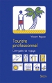 Couverture Touriste professionnel : L'anti-guide de voyage Editions Stock 2011