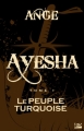 Couverture Ayesha / Les Trois Lunes de Tanjor, tome 1 : Le Peuple turquoise Editions Bragelonne 2011