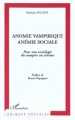 Couverture Anomie Vampirique, anémie sociale Editions L'Harmattan (Logiques sociales) 2002