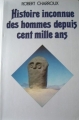 Couverture Histoire inconnue des hommes depuis cent mille ans Editions France Loisirs 1979
