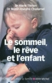 Couverture Le sommeil, le rêve et l'enfant Editions Albin Michel (Bibliothèque de la famille) 2011