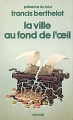 Couverture La ville au fond de l'oeil Editions Denoël (Présence du futur) 1986