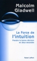Couverture La force de l'intuition : Prendre la bonne décision en deux secondes Editions Robert Laffont 2006