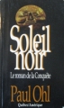Couverture Soleil noir : Le roman de la conquête Editions Québec Amérique 1992