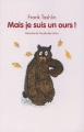 Couverture Mais je suis un ours ! Editions L'École des loisirs (Mouche) 2009