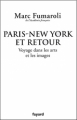 Couverture Paris - New York et retour : Voyage dans les arts et les images (Journal 2007-2008) Editions Fayard 2009