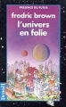 Couverture L'univers en folie Editions Denoël (Présence du futur) 1995