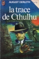 Couverture La Trace de Cthulhu Editions J'ai Lu 1975