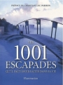 Couverture Les 1001 escapades qu'il faut avoir faites dans sa vie Editions Flammarion (Les 1001) 2011