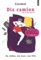 Couverture Dis camion : Du célibat, des mecs, une fille Editions Points 2012