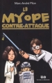 Couverture Le myope, tome 2 : Le myope contre-attaque Editions de Mortagne 2012