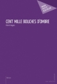 Couverture Cent mille bouches d'ombres Editions Mon Petit Editeur 2012