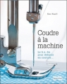 Couverture Coudre à la machine : Le b.a-ba pour débuter en couture... Editions Dessain et Tolra 2011